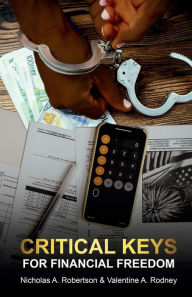 Title: Critical Keys For Financial Freedom, Author: Nicholas Robertson