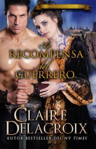 Title: La recompensa del guerrero, Author: Claire Delacroix