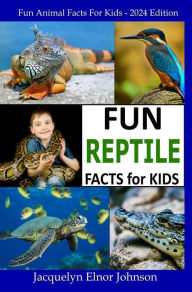 Title: Fun Reptile Facts for Kids 9-12, Author: Jacquelyn Elnor Johnson