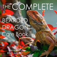 Title: The Complete Bearded Dragon Care Book, Author: Jacquelyn Elnor Johnson