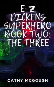 Title: E-Z Dickens Superhero Book Two: The Three, Author: Cathy McGough