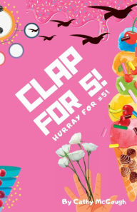 Title: CLAP FOR 5!, Author: Cathy McGough