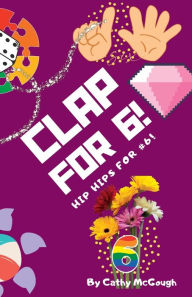 Title: CLAP FOR 6!, Author: Cathy McGough