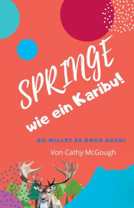 Title: Springe Wie Ein Karibu!, Author: Cathy McGough