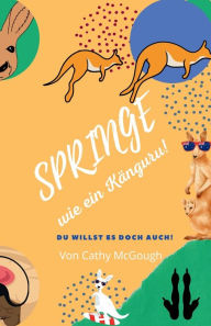 Title: SPRINGE WIE EIN KÄNGURU!, Author: Cathy McGough