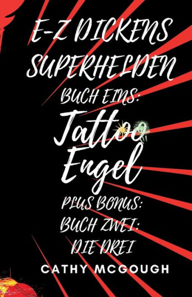 E-Z Dickens Superhelden Buch Eins Und Zwei: Tattoo Engel; Die Drei