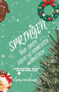 Title: SPRINGEN UND IHNEN FROHE WEIHNACHTEN WÜNSCHEN!, Author: Cathy McGough