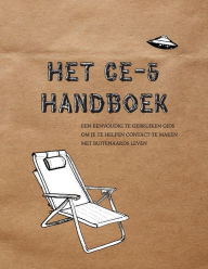 Title: HET CE-5 HANDBOEK: Een eenvoudig te gebruiken gids om je te helpen contact te maken met buitenaards leven, Author: Cielia Hatch