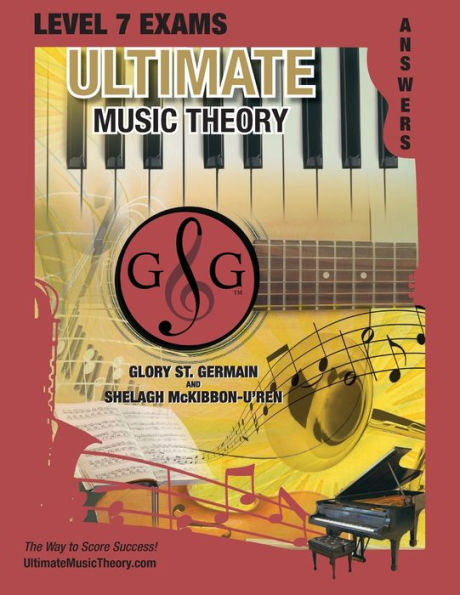 LEVEL 7 Music Theory Exams Answer Book - Ultimate Music Theory Supplemental Exam Series: LEVEL 5, 6, 7 & 8 - Eight Exams in each Workbook PLUS Bonus Exam