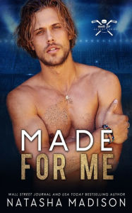 Title: Made For Me, Author: Natasha Madison