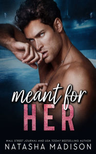 Title: Meant For Her, Author: Madison