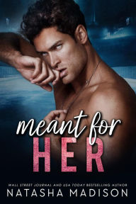 Title: Meant For Her, Author: Natasha Madison