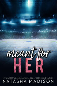 Title: Meant For Her Special Edition, Author: Natasha Madison