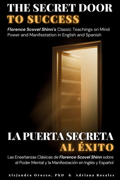 The Secret Door to Success: Florence Scovel Shinn's Classic Teachings on Mind Power and Manifestation in English and Spanish