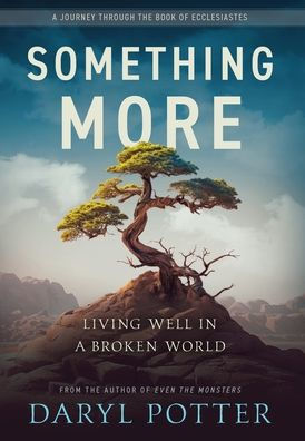 Something More: Living Well a Broken World