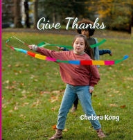 Title: Give Thanks, Author: Chelsea Kong