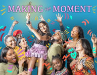 Title: Making the Moment, Author: Diva Newbold