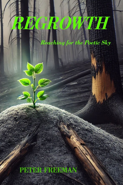 Regrowth: Reaching for the Poetic Sky