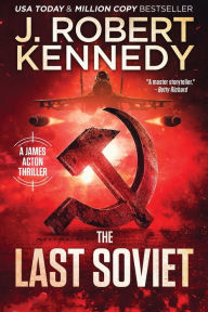 Title: The Last Soviet, Author: J. Robert Kennedy
