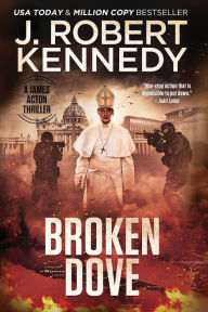 Title: Broken Dove, Author: J Robert Kennedy