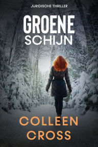 Title: Groene schijn: Juridische thriller, Author: Colleen Cross