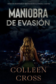 Title: Maniobra de evasiï¿½n: Un thriller de suspense y misterio de Katerina Carter, detective privada:, Author: Colleen Cross