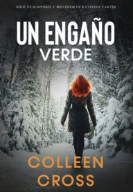 Title: Un EngaÃ¯Â¿Â½o Verde: Un thriller de suspense y misterio de Katerina Carter, detective privada, Author: Colleen Cross