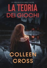 Title: La teoria dei giochi: Un thriller di Katerina Carter, Author: Colleen Cross