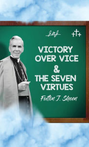 Title: Victory Over Vice & The Seven Virtues, Author: Fulton J Sheen