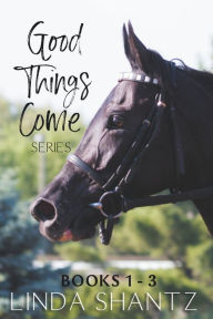 Title: The Good Things Come Series: Books 1-3, Author: Linda Shantz
