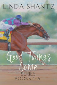 Title: Good Things Come Series: Books 4-6, Author: Linda Shantz
