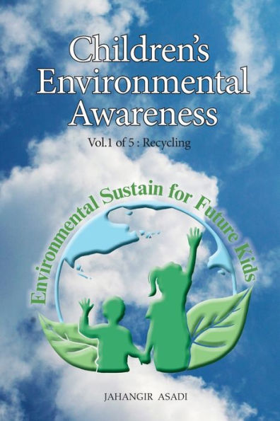 Children's Environmental Awareness Vol.1 Recycling: For All People who wish to take care of Climate Change