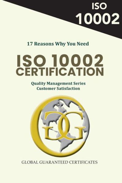 17 Reasons Why You Need ISO 10002 Certification: Quality Management Series - Customer Satisfaction