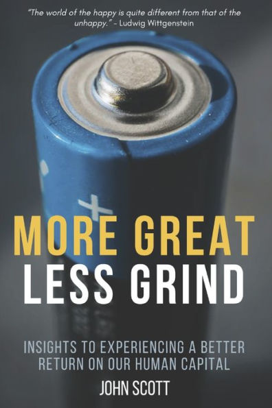 More Great Less Grind: Insights to Experiencing a Better Return on Our Human Capital