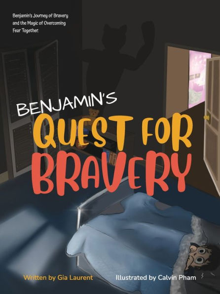 Benjamin's Quest for Bravery: Journey of Bravery and the Magic Overcoming Fear Together.