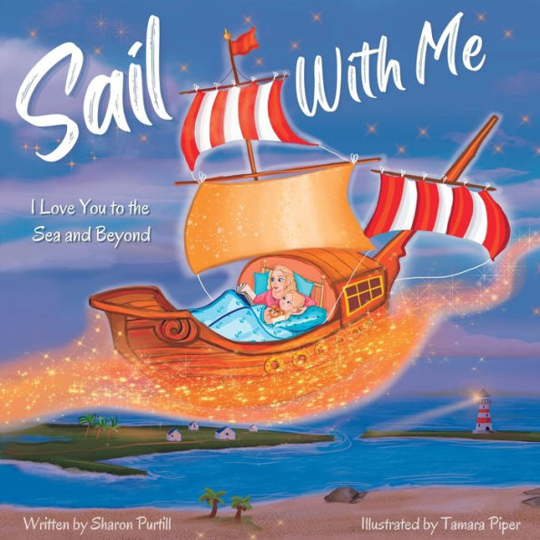 Sail With Me: I Love You to the Sea and Beyond (Mother Daughter Edition)