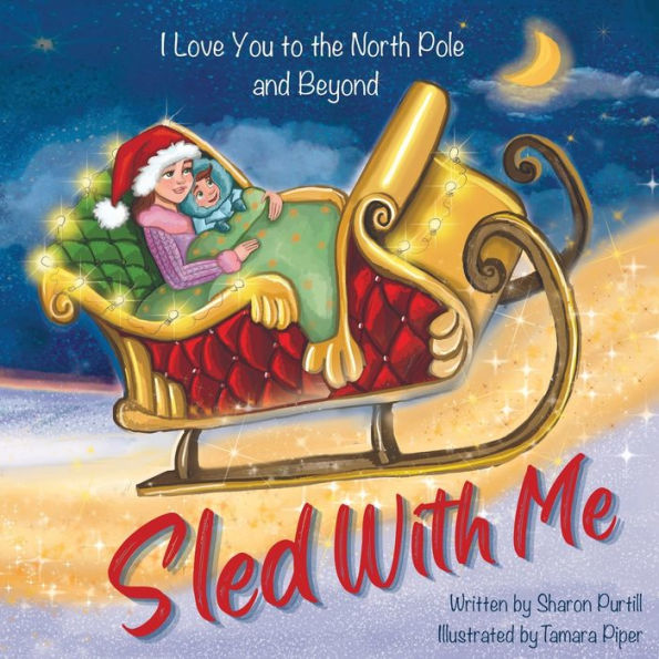 Sled With Me: I Love You to the North Pole and Beyond (Mother Son Edition)