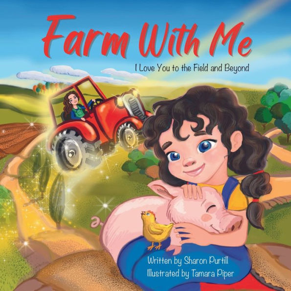 Farm With Me: I Love You to the Field and Beyond (Mother Daughter Edition)