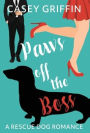 Paws off the Boss: A Romantic Comedy with Mystery and Dogs