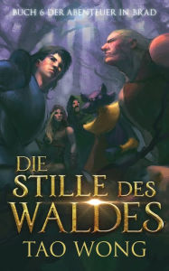 Title: Die Stille des Waldes: Ein LitRPG Roman, Author: Tao Wong