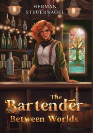 Title: The Bartender Between Worlds, Author: Herman Steuernagel