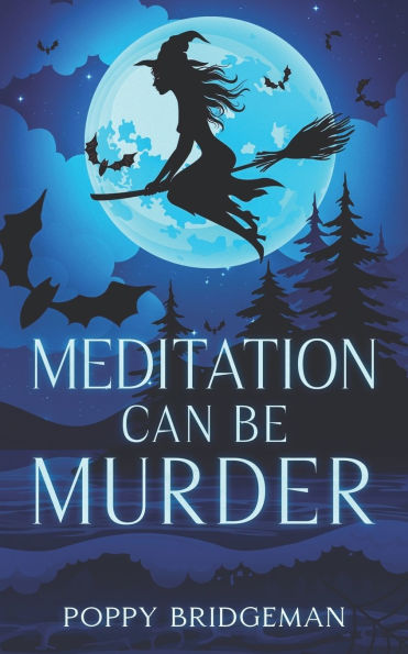 Meditation Can Be Murder: A Cozy Witch Mystery Series