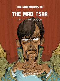 Title: The Adventures of the Mad Tsar, Author: Tarek Ben Yakhlef