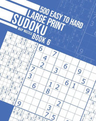 Title: 500 Easy to Hard Large Print Sudoku Book 6, Author: Map Nuzzle
