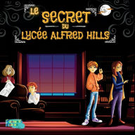 Title: Le Secret du Lycï¿½e Alfred Hills: Une histoire mystï¿½rieuse pour les enfants avec des illustrations, Author: Éditeurs de Fantastic Fables