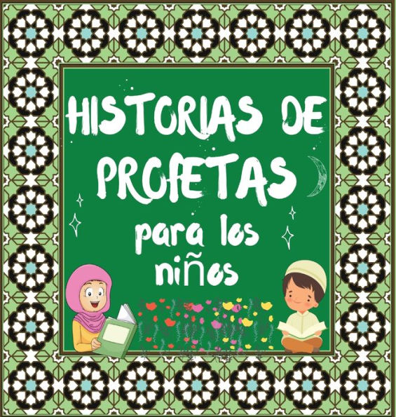 Historias De Profetas: Cuentos CorÃ¯Â¿Â½nicos De Profetas De Diferentes Epocas Para NiÃ¯Â¿Â½os InterÃ¯Â¿Â½s En La Cama