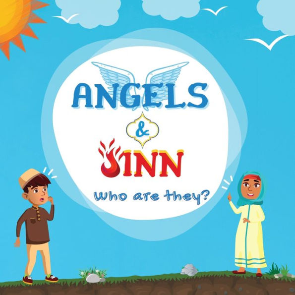 Angels & Jinn; Who are they?: A guide for Muslim kids unfolding Invisible Supernatural beings created by Allah Al-Mighty