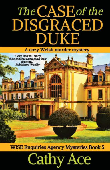 the Case of Disgraced Duke: A Wise Enquiries Agency cozy Welsh murder mystery