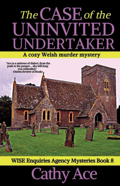 the Case of Uninvited Undertaker: A WISE Enquiries Agency cozy Welsh murder mystery