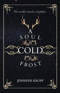Title: A Soul as Cold as Frost, Author: Jennifer Kropf